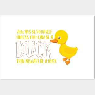 Always Be Yourself You Can Be a Duck Posters and Art